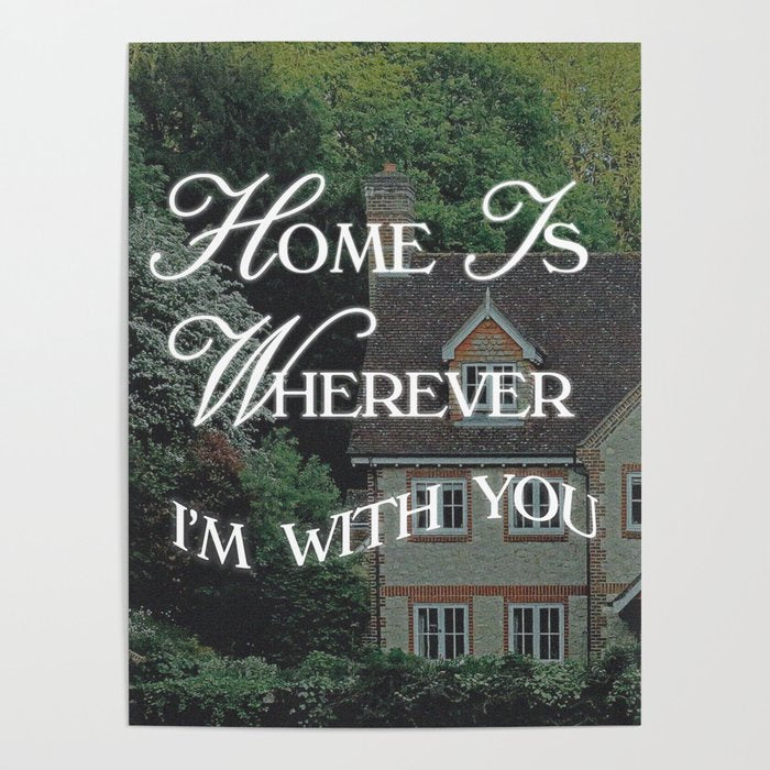 Home is Wherever I'm With You Poster Gallery Image 1
