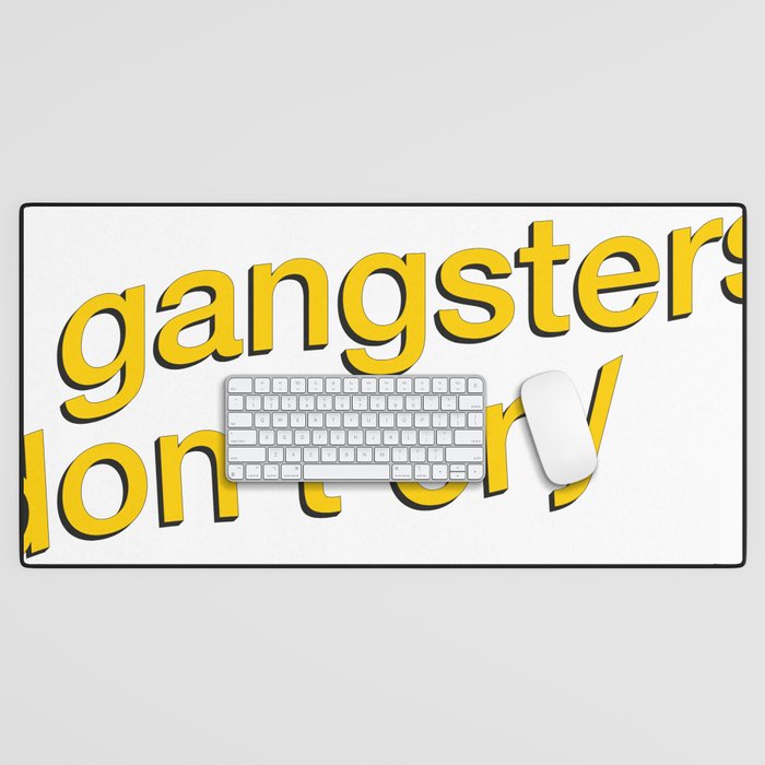 Gangsters Don't Cry Desk Mat Gallery Image 1