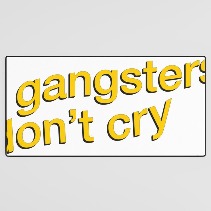 Gangsters Don't Cry Desk Mat Gallery Image 3