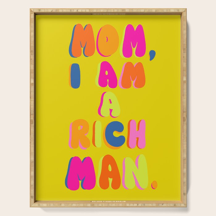 Mom, I Am A Rich Man Serving Tray Gallery Image 1