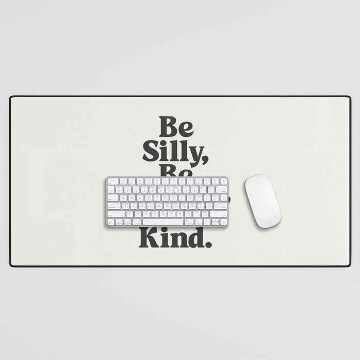 Be Silly Be Honest Be Kind Desk Mat Gallery Image 1