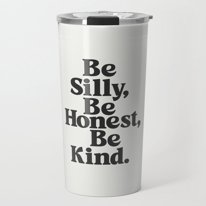 Be Silly Be Honest Be Kind Travel Mug Gallery Image 1