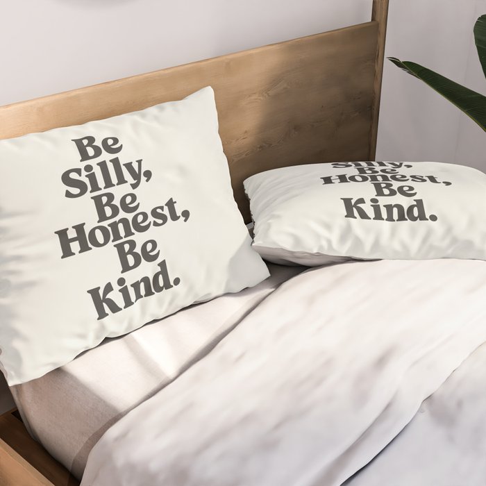 Be Silly Be Honest Be Kind Pillow Sham Gallery Image 2