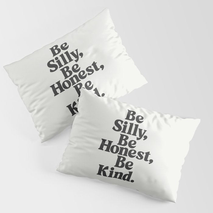 Be Silly Be Honest Be Kind Pillow Sham Gallery Image 1