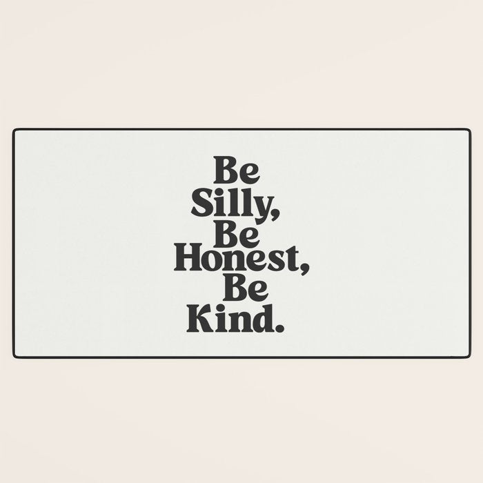 Be Silly Be Honest Be Kind Desk Mat Gallery Image 3