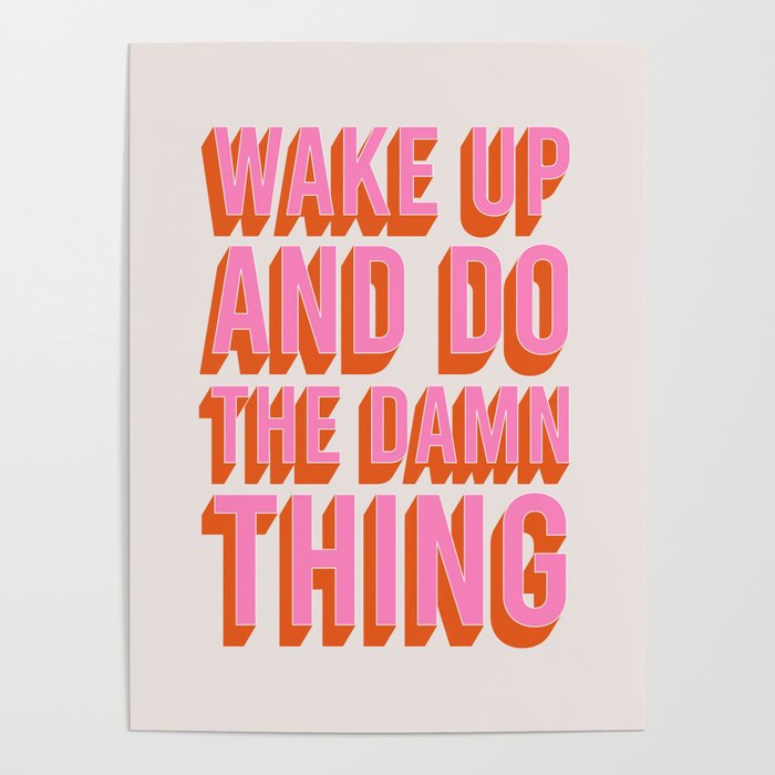Wake Up And Do The Damn Thing Poster