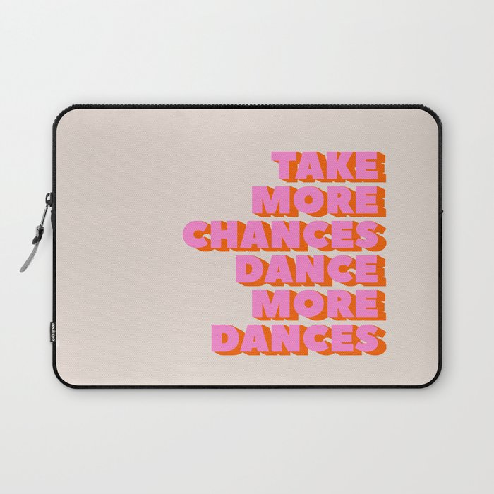 TAKE MORE CHANCES DANCE MORE DANCES Laptop Sleeve Gallery Image 1