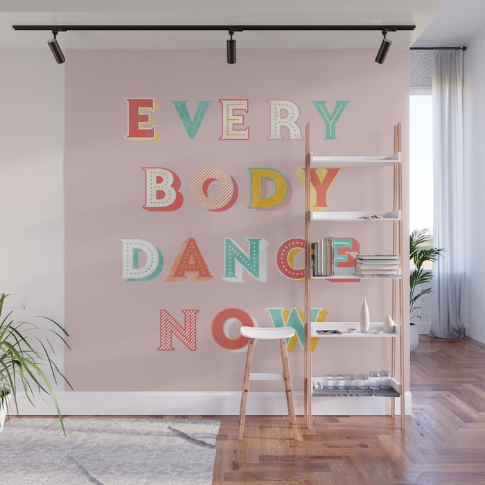 EVERYBODY DANCE NOW - bright typography Wall Mural Gallery Image 1