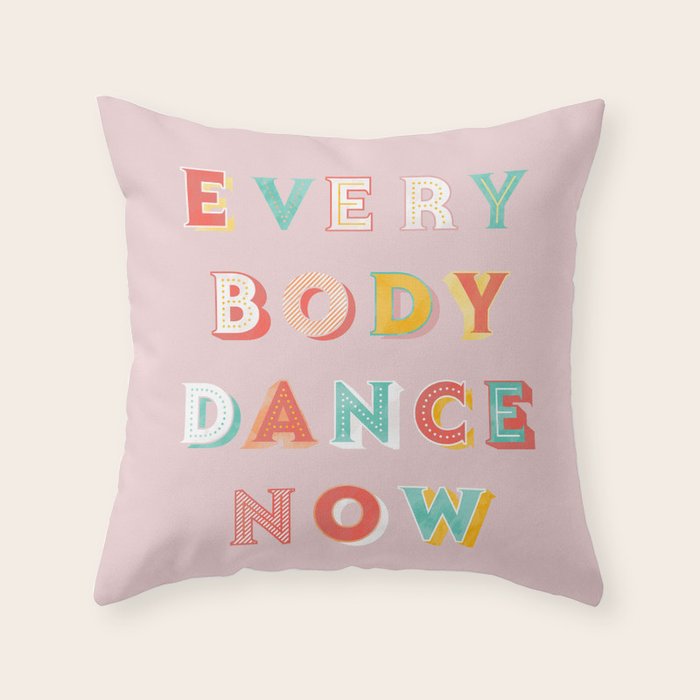 EVERYBODY DANCE NOW - bright typography Throw Pillow Gallery Image 6