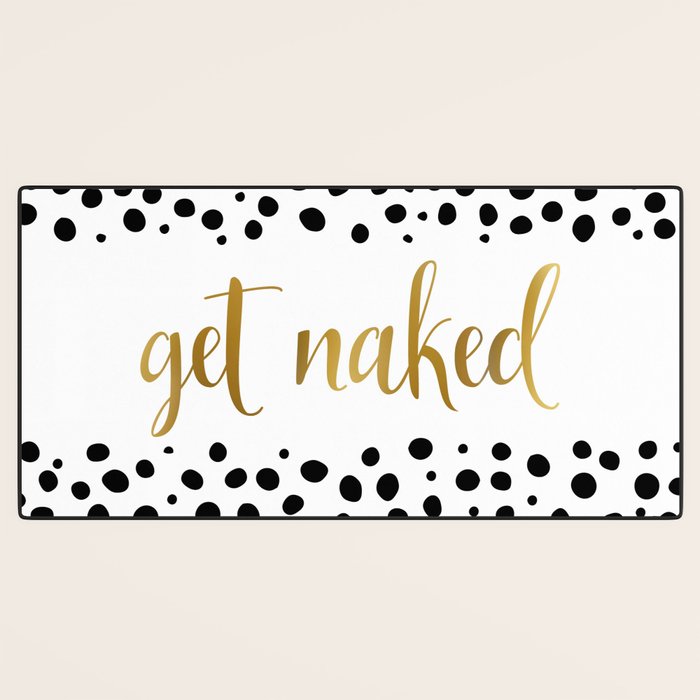 Get Naked Sign, Funny Bathroom Art, Black, White and Gold Desk Mat Gallery Image 3