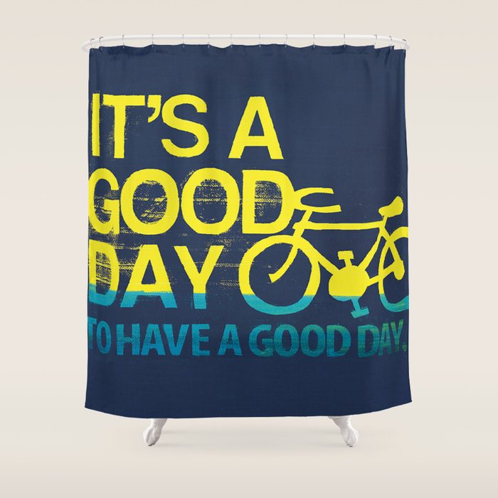 It's A Good Day  Shower Curtain Gallery Image 1