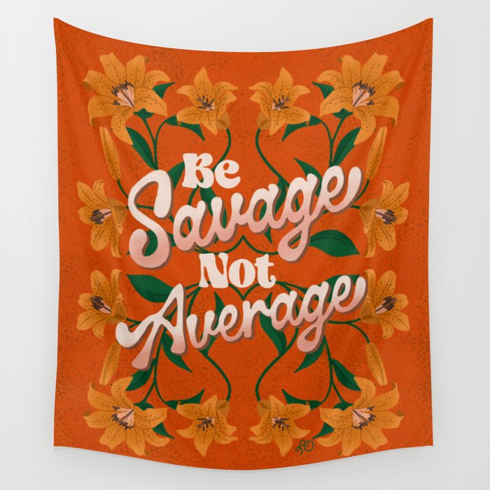 Be Savage Not Average Motivational Floral Design Wall Tapestry Gallery Image 1