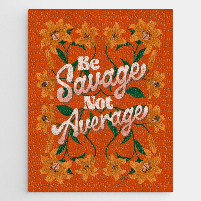 Be Savage Not Average Motivational Floral Design Jigsaw Puzzle Gallery Image 1