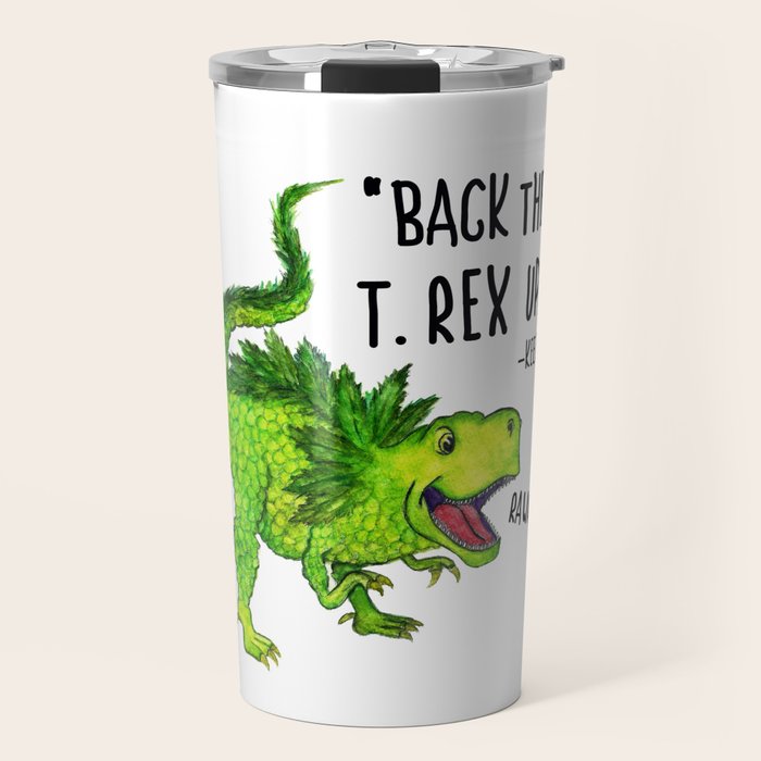 Back the T. Rex up! Travel Mug Gallery Image 1
