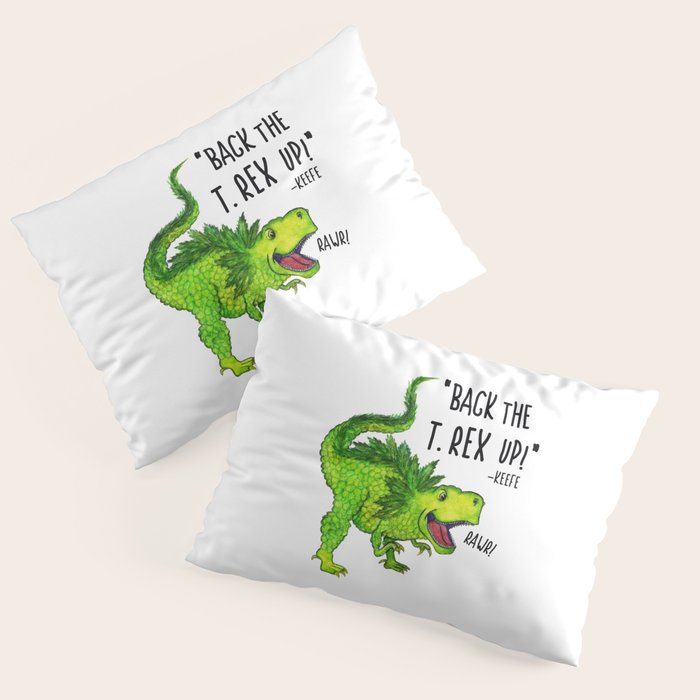 Back the T. Rex up! Pillow Sham Gallery Image 3