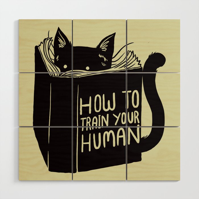 How To Train Your Human Wood Wall Art Gallery Image 1