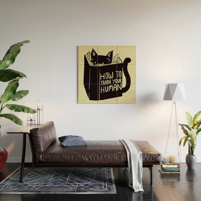 How To Train Your Human Wood Wall Art Gallery Image 2