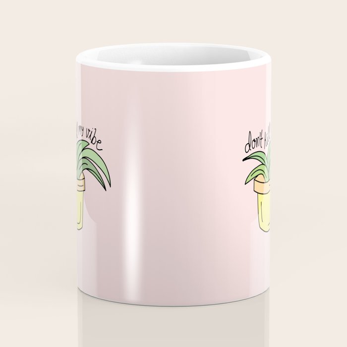DON'T KILL MY VIBE Coffee Mug Gallery Image 4