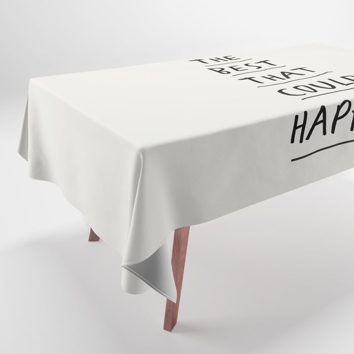 What's The Best That Could Happen Tablecloth Gallery Image 1