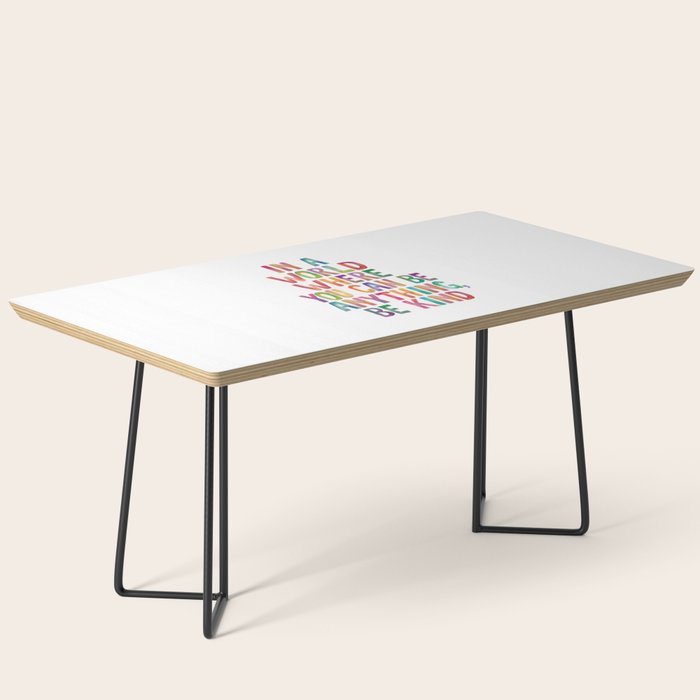 In a World Where You Can Be Anything Be Kind Coffee Table Gallery Image 1