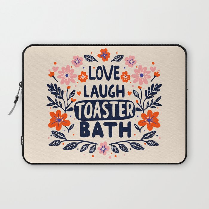 Love Laugh Toaster Bath Laptop Sleeve