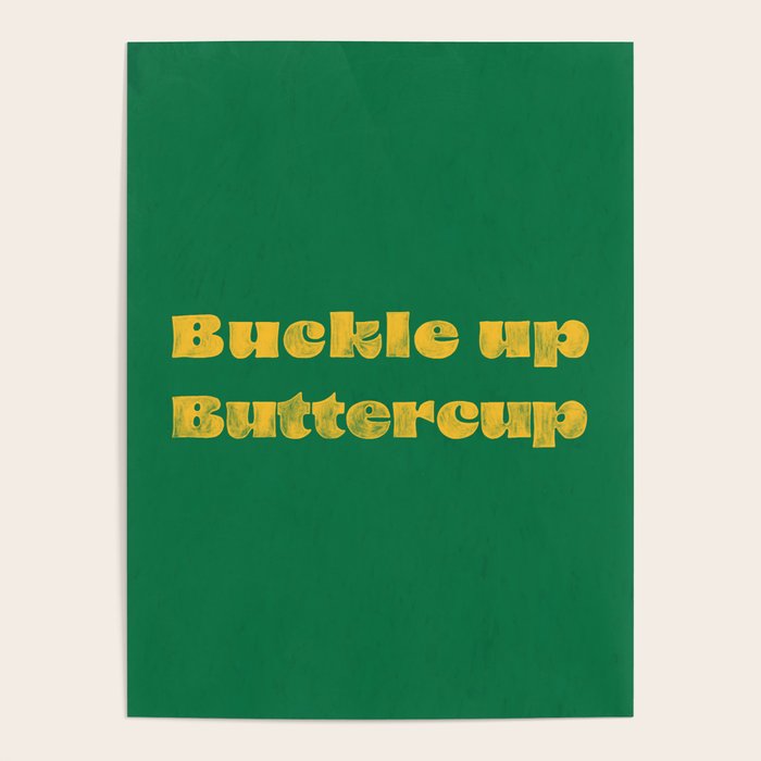 Buckle Up Buttercup Poster Gallery Image 4