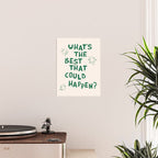 What's The Best That Could Happen in Green and Linen White Poster Gallery Image 2