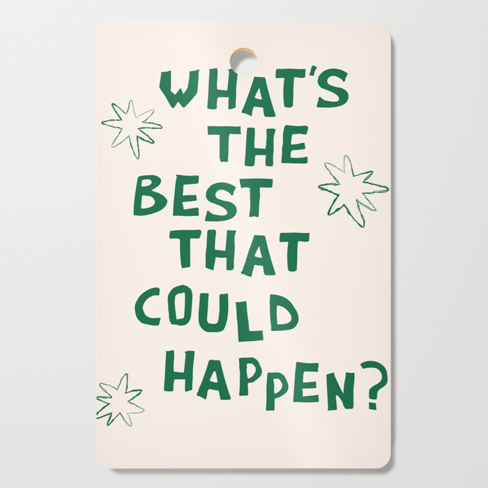 What's The Best That Could Happen in Green and Linen White Cutting Board Gallery Image 1