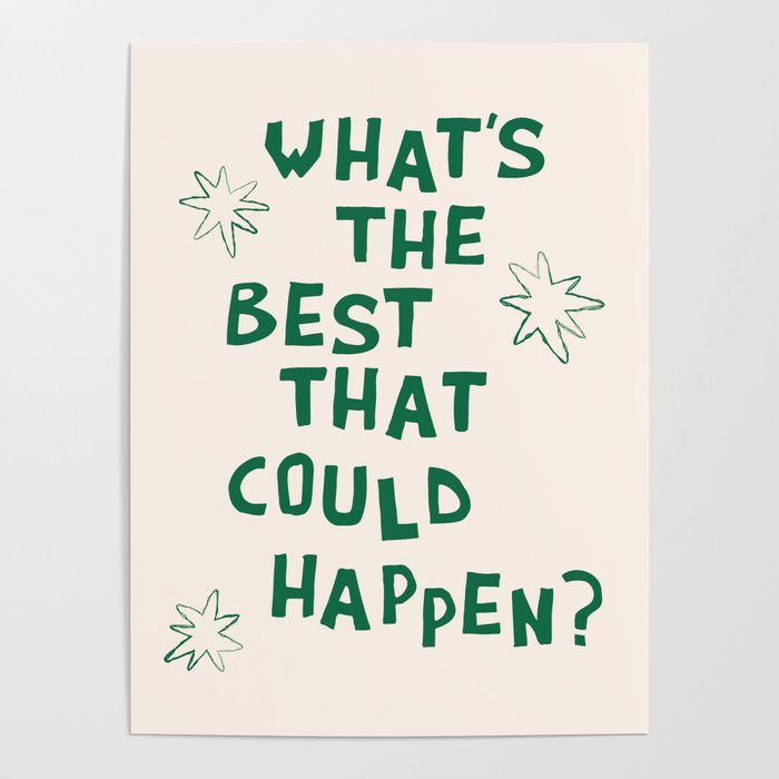 What's The Best That Could Happen in Green and Linen White Poster Gallery Image 1