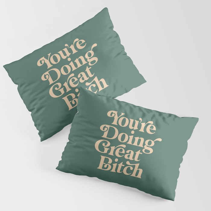 YOUâRE DOING GREAT BITCH vintage green cream Pillow Sham Gallery Image 3