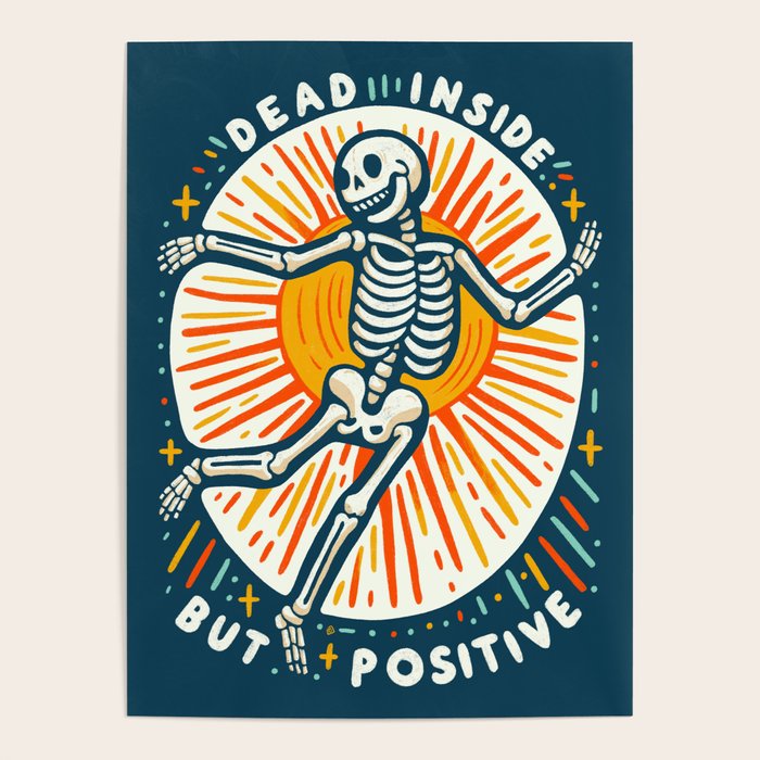 Dead inside but Positive - embrace your inner optimist Poster Gallery Image 4