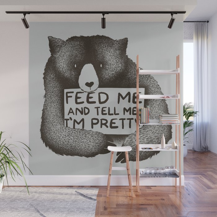 Feed Me And Tell Me I'm Pretty Bear Wall Mural Gallery Image 1