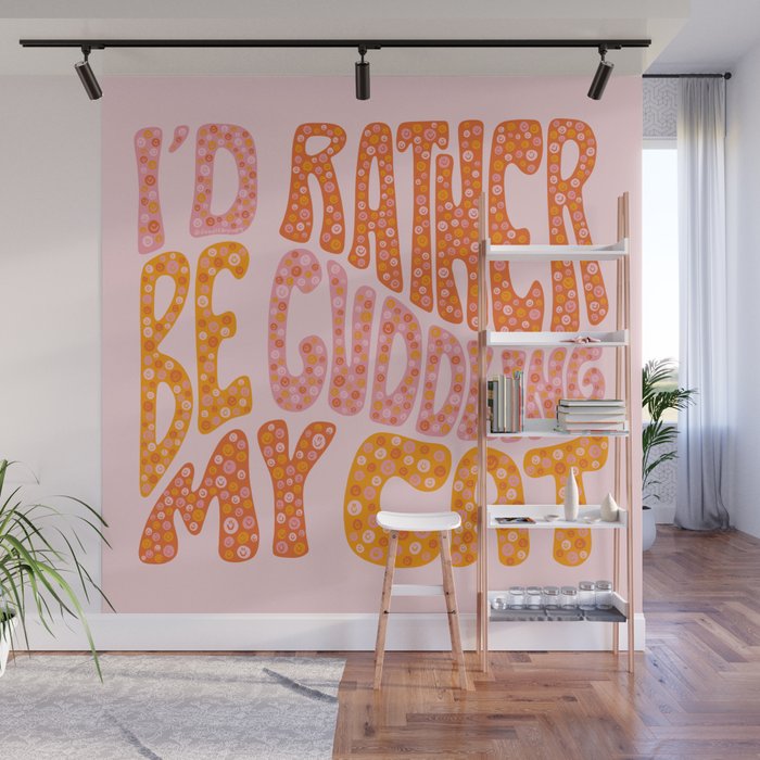I'd Rather Be Cuddling My Cat Wall Mural Gallery Image 1