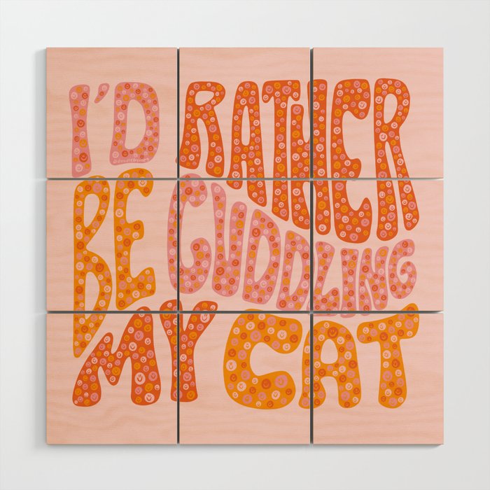 I'd Rather Be Cuddling My Cat Wood Wall Art Gallery Image 1