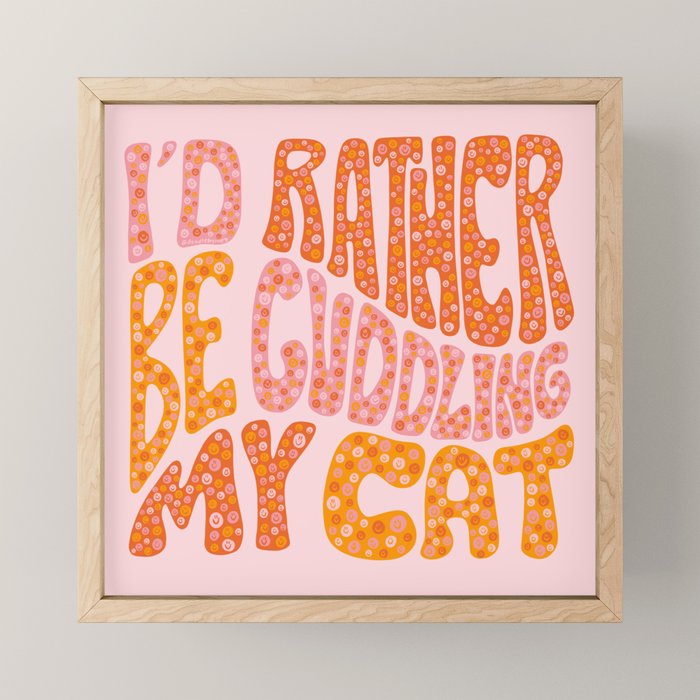 I'd Rather Be Cuddling My Cat Mini Art Print Gallery Image 1