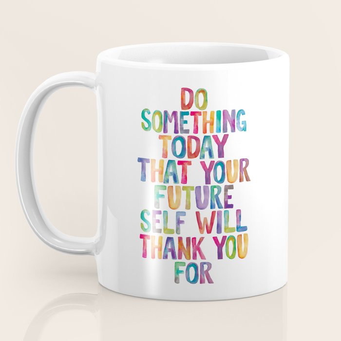 Do Something Today That Your Future Self Will Thank You For in Rainbow Watercolors Coffee Mug Gallery Image 3
