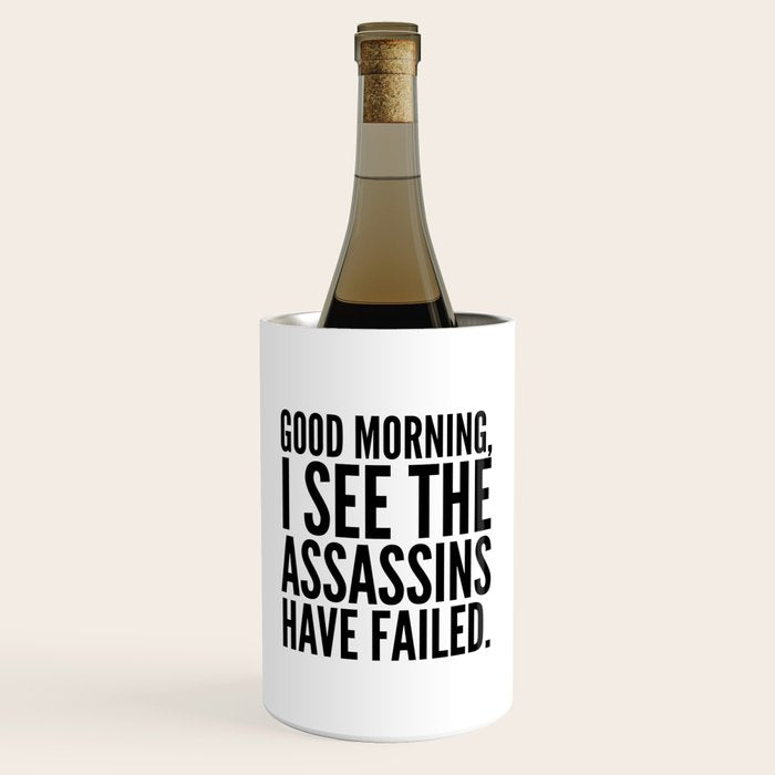 Good morning, I see the assassins have failed. Wine Chiller Gallery Image 1