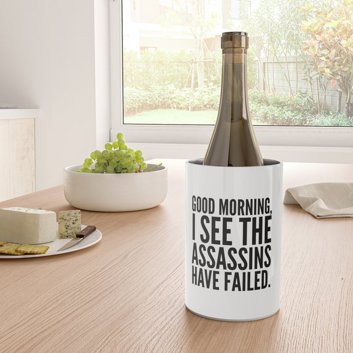 Good morning, I see the assassins have failed. Wine Chiller Gallery Image 4