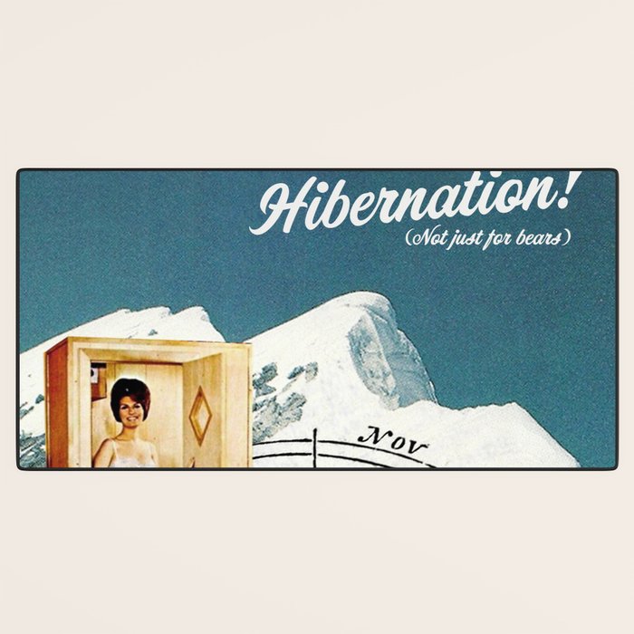 Hibernation! Not just for bears Desk Mat Gallery Image 3