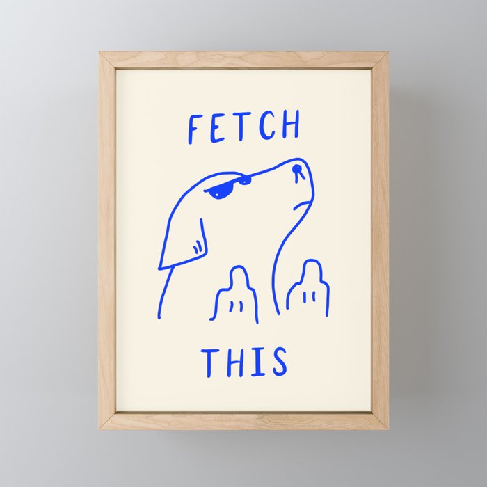 Fetch This Mini Art Print – Society6