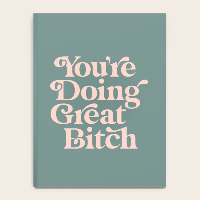 YOU'RE DOING GREAT BITCH green and peach pink Notebook Gallery Image 4