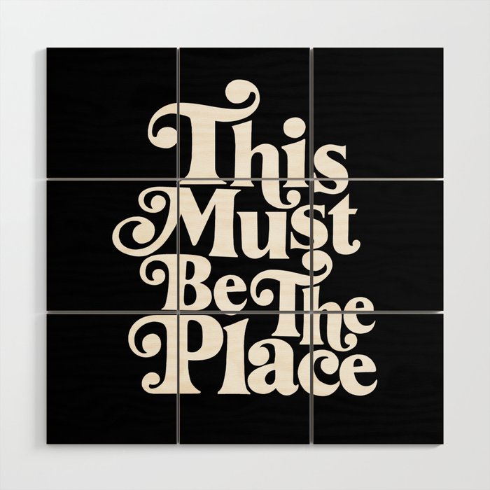 This Must Be The Place - Black & White Wood Wall Art Gallery Image 1