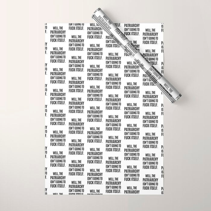 Well, The Patriarchy Isn't Going To Fuck Itself Wrapping Paper Gallery Image 1