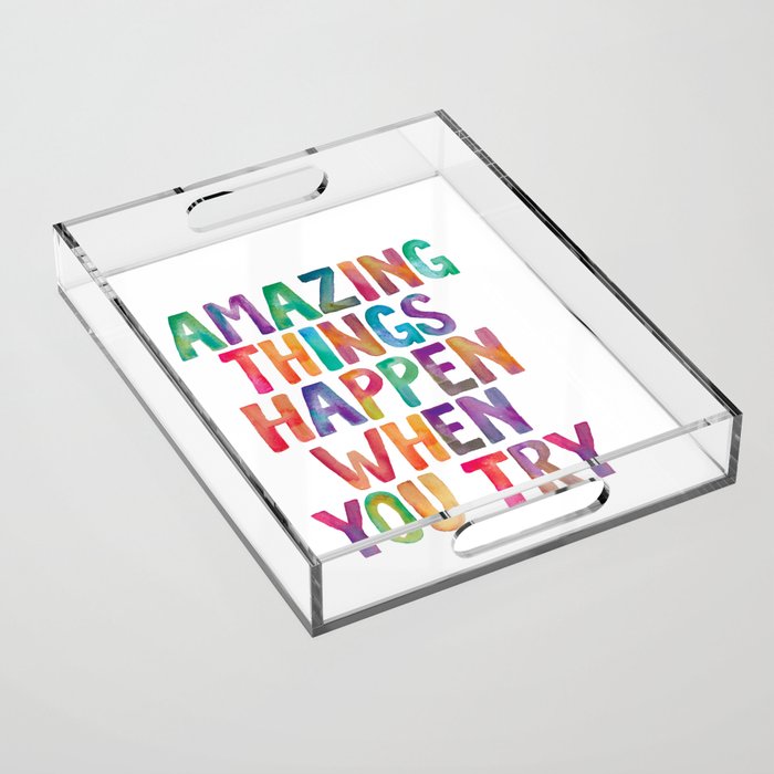 AMAZING THINGS HAPPEN WHEN YOU TRY rainbow watercolor Acrylic Tray Gallery Image 1