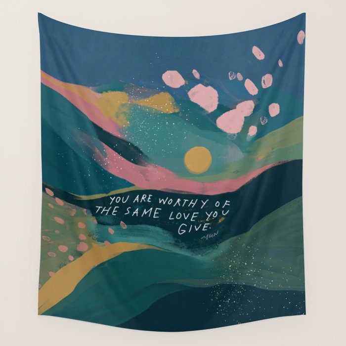 "You Are Worthy Of The Same Love You Give." Wall Tapestry Gallery Image 4