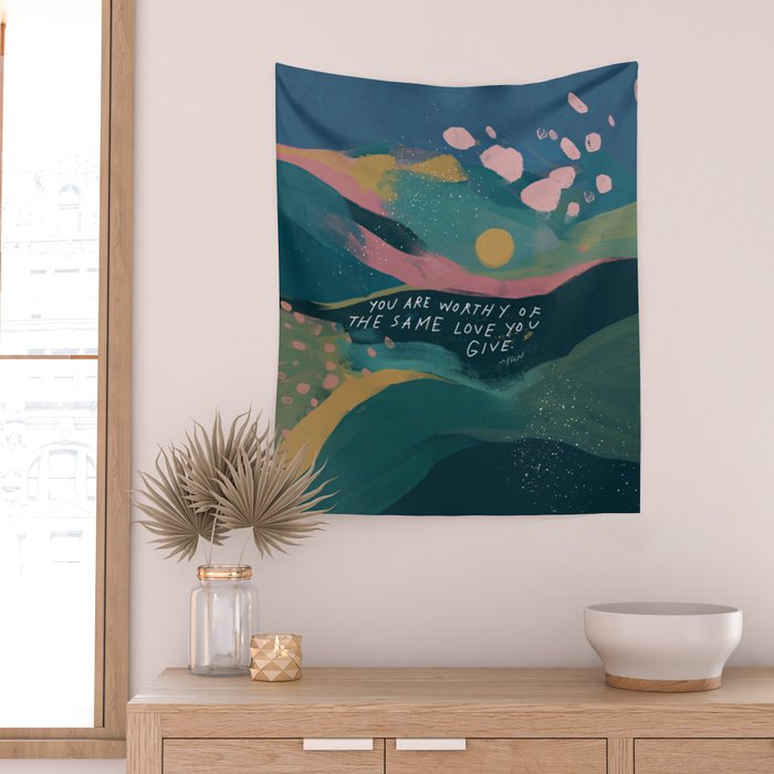 "You Are Worthy Of The Same Love You Give." Wall Tapestry Gallery Image 2
