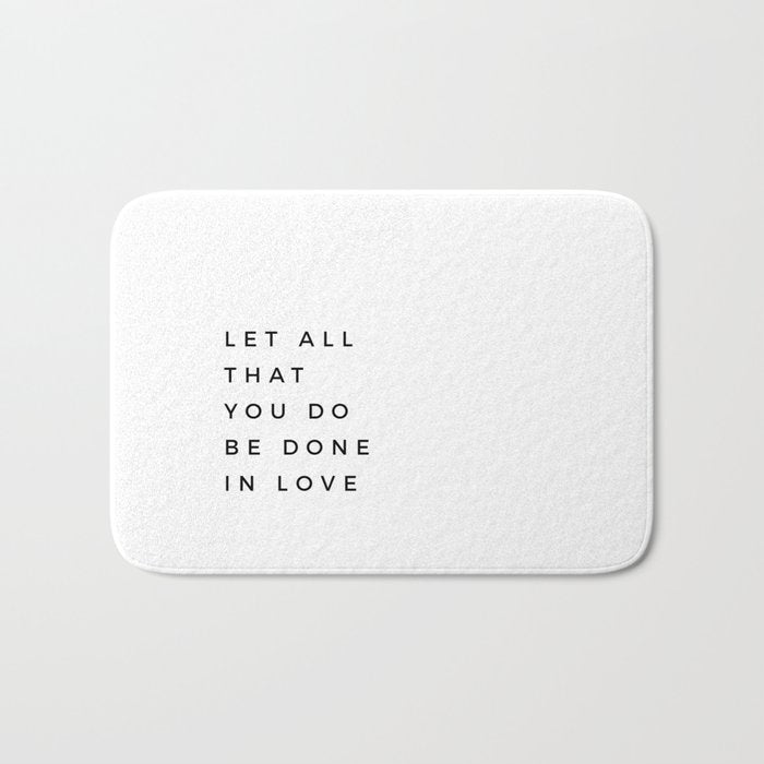 1 Corinthians 16:14 Let All That You Do Be Done In Love Bible Verse Wall Art Scripture Christian Bath Mat Gallery Image 1