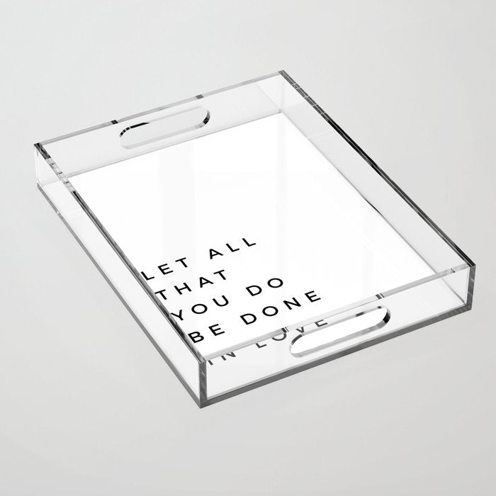 1 Corinthians 16:14 Let All That You Do Be Done In Love Bible Verse Wall Art Scripture Christian Acrylic Tray Gallery Image 1