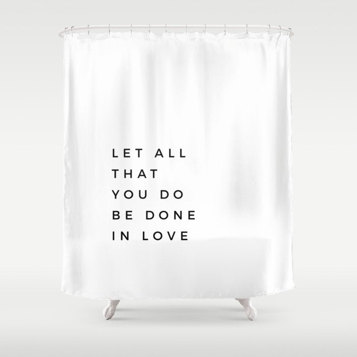 1 Corinthians 16:14 Let All That You Do Be Done In Love Bible Verse Wall Art Scripture Christian Shower Curtain Gallery Image 1
