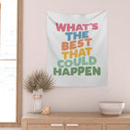 What's The Best That Could Happen Wall Tapestry Gallery Image 2